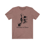 Drinker of Beer - [FUNNY BEER T-SHIRT] Soft Cotton Unisex Jersey Short Sleeve Tee