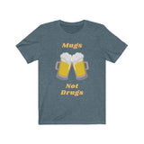 Mugs Not Drugs [FUNNY BEER T-SHIRT] Soft Cotton Unisex Jersey Short Sleeve Tee