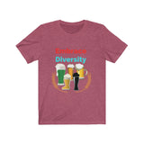 Embrace Diversity [FUNNY BEER T-SHIRT] Soft Cotton Unisex Jersey Short Sleeve Tee