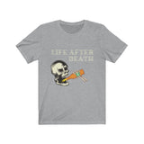 Life After Death [FUNNY BEER T-SHIRT] Soft Cotton Unisex Jersey Short Sleeve Tee
