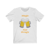 Mugs Not Drugs [FUNNY BEER T-SHIRT] Soft Cotton Unisex Jersey Short Sleeve Tee