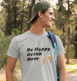 Be Happy Drink Beer [FUNNY BEER T-SHIRT] Soft Cotton Unisex Jersey Short Sleeve Tee