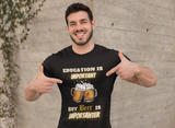 Education is Important [FUNNY BEER T-SHIRT] Soft Cotton Unisex Jersey Short Sleeve Tee